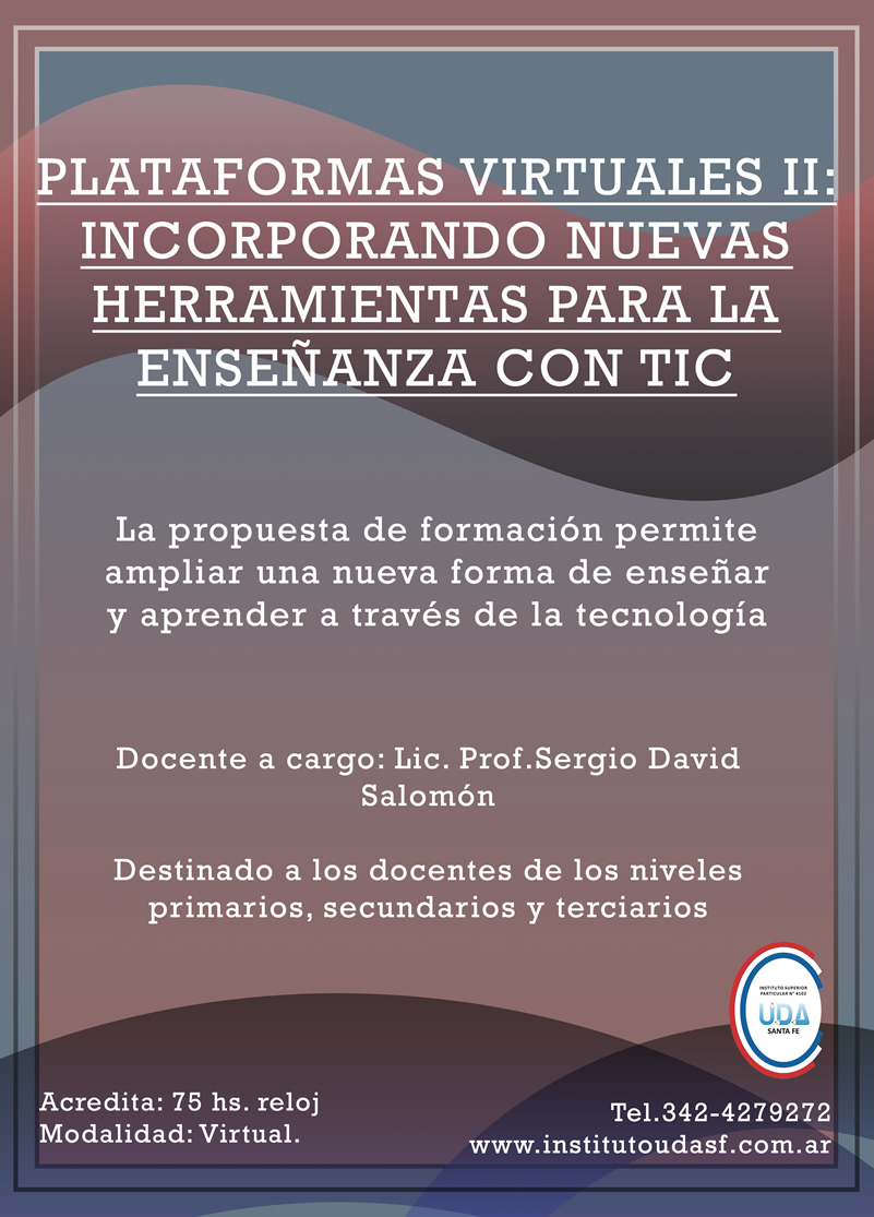 PLATAFORMAS VIRTUALES II: INCORPORANDO NUEVAS HERRAMIENTAS PARA LA ENSEÑANZA CON TIC